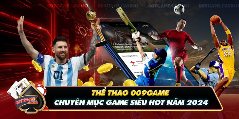 Thể Thao 009game - Chuyên Mục Game Siêu Hot Năm 2024